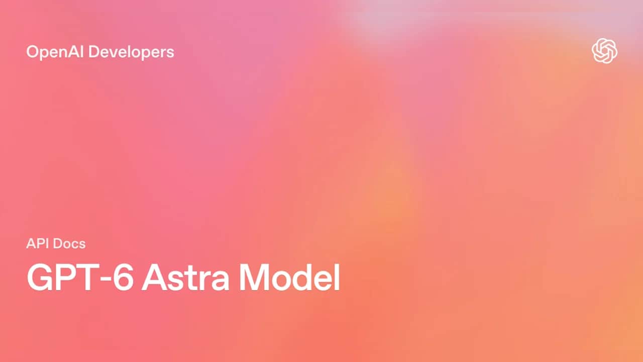 Arte oficial da OpenAI Developers em degradê rosa e laranja com o texto GPT-6 Astra Model.
