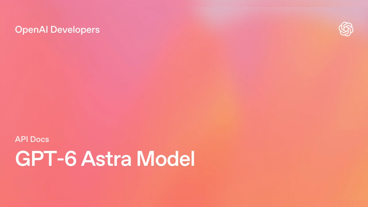 Arte oficial da OpenAI Developers em degradê rosa e laranja com o texto GPT-6 Astra Model.